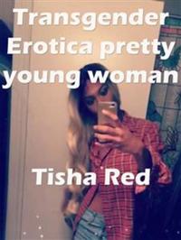 Transgender Erotica Pretty Young Woman