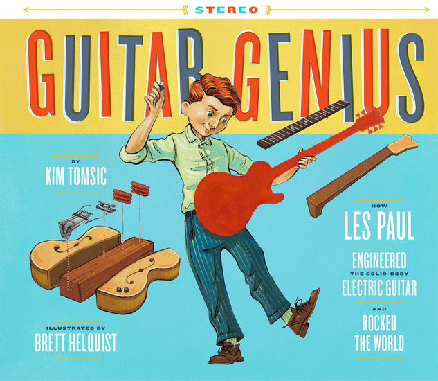 Guitar Genius - How Les Paul Engineered the Solid-Body Electric Guitar and Rocked the World - cover