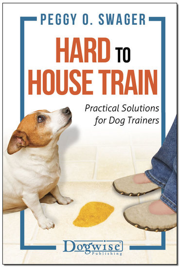 Hard to House Train - Practical Solutions for Dog Trainers - cover