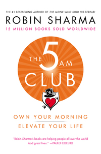 The 5 AM Club - Own Your Morning Elevate Your Life
