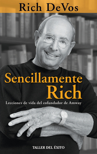 Sencillamente Rich - Lecciones de vida del cofundador de Amway