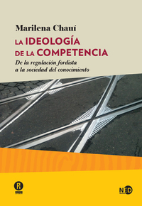 La ideología de la competencia - De la regulación fordista a la sociedad del conocimiento