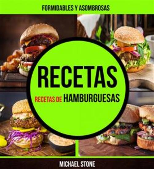 Recetas: Formidables Y Asombrosas Recetas De Hamburguesas - cover
