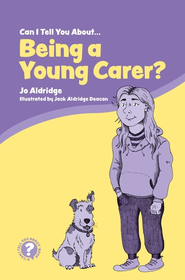 Can I Tell You About Being a Young Carer? - A Guide for Children Family and Professionals - cover