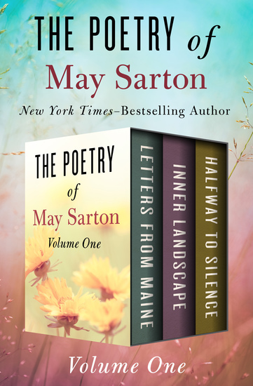 The Poetry of May Sarton Volume One - Letters from Maine Inner Landscape and Halfway to Silence - cover