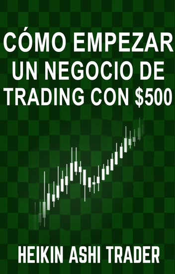 Cómo empezar un negocio de Trading con $500 - cover