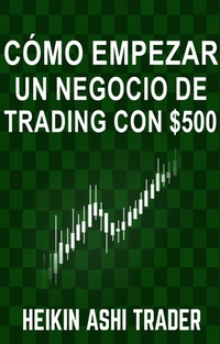 Cómo empezar un negocio de Trading con $500