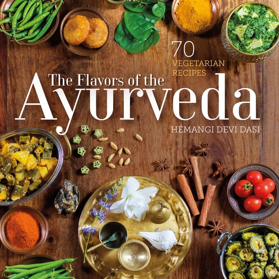 The Flavors of the Ayurveda - 70 Vegetarian Recipes - cover