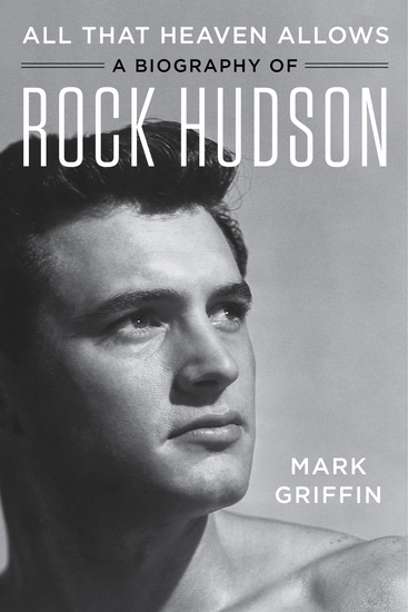 All That Heaven Allows - A Biography of Rock Hudson - cover