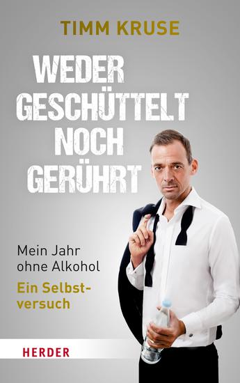 Weder geschüttelt noch gerührt - Mein Jahr ohne Alkohol – Ein Selbstversuch - cover