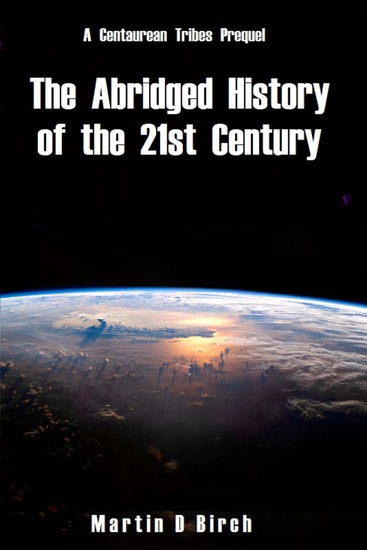 The Abridged History of the 21st Century - A view of what could be; not what will be - cover