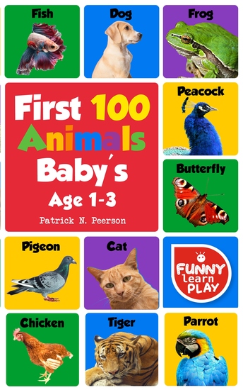 First 100 Animals - Book with Sensational & Learning Insightful about Animals - My First Animals Book with Great Ease to Read and Learn With Comfort & Ease - cover