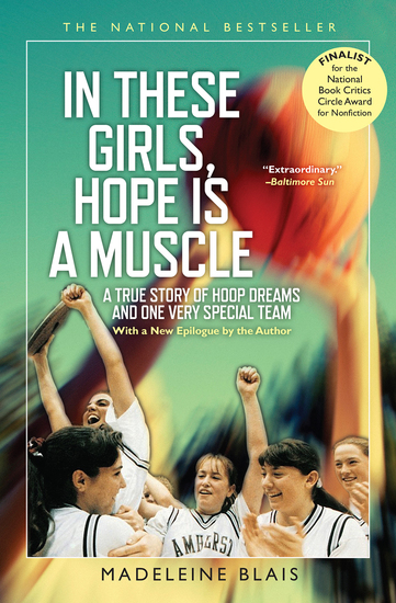 In These Girls Hope Is a Muscle - A True Story of Hoop Dreams and One Very Special Team - cover