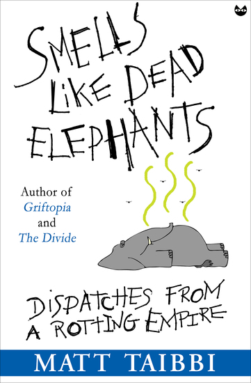 Smells Like Dead Elephants - Dispatches from a Rotting Empire - cover