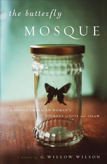 The Butterfly Mosque: A Young American Woman's Journey to Love and Islam - A Memoir - cover