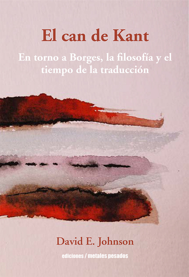 El can de Kant - En torno a Borges la filosofía y el tiempo de la traducción - cover