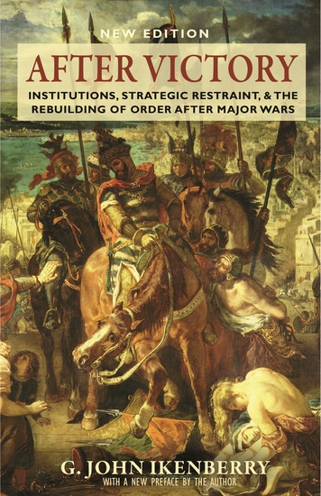 After Victory - Institutions Strategic Restraint and the Rebuilding of Order after Major Wars New Edition - New Edition - cover