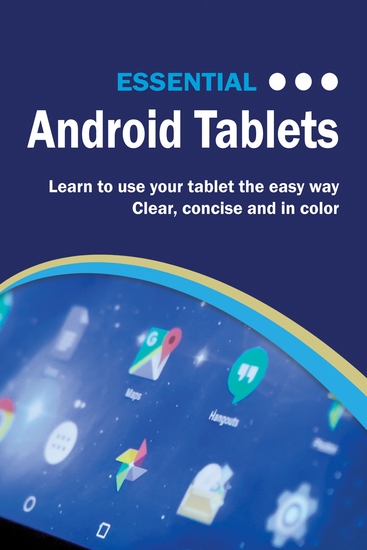 Essential Android Tablets - The Illustrated Guide to Using Android - cover