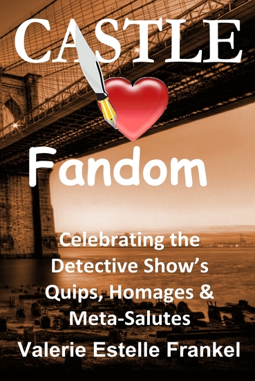 Castle Loves Fandom - Celebrating the Detective Show's Quips Homages and Meta-Salutes - cover