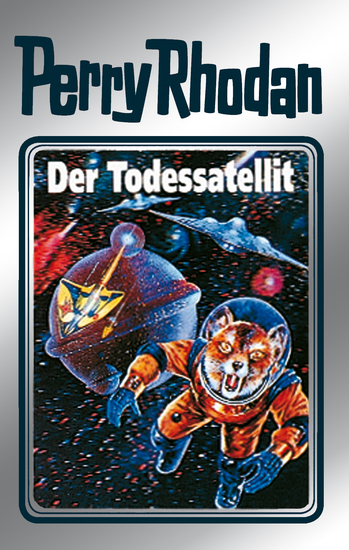 Perry Rhodan 46: Der Todessatellit (Silberband) - 2 Band des Zyklus "Die Cappins" - cover