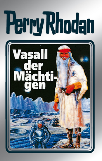 Perry Rhodan 51: Vasall der Mächtigen (Silberband) - 7 Band des Zyklus "Die Cappins" - cover