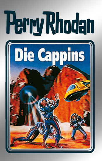 Perry Rhodan 47: Die Cappins (Silberband) - 3 Band des Zyklus "Die Cappins" - cover