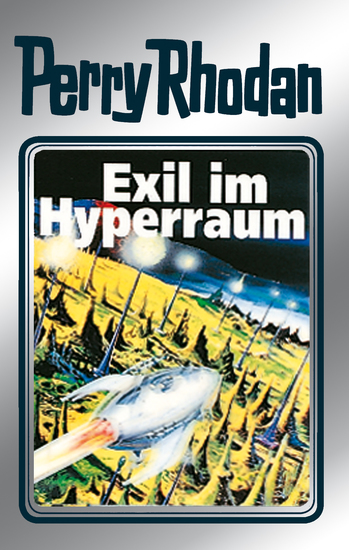 Perry Rhodan 52: Exil im Hyperraum (Silberband) - 8 Band des Zyklus "Die Cappins" - cover