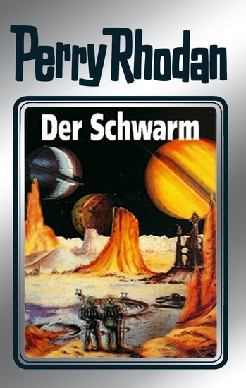 Perry Rhodan 55: Der Schwarm (Silberband) - Erster Band des Zyklus "Der Schwarm" - cover
