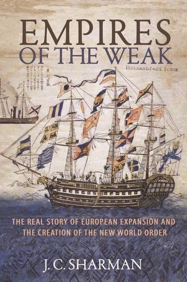 Empires of the Weak - The Real Story of European Expansion and the Creation of the New World Order - cover