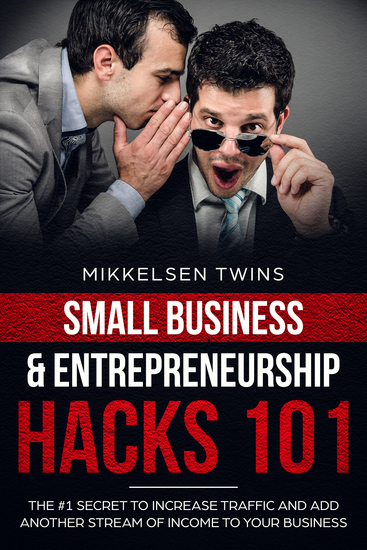 The #1 Secret to Increase Traffic and Other Streams of Income to Your Business - Small Business & Entrepreneurship Hacks - cover