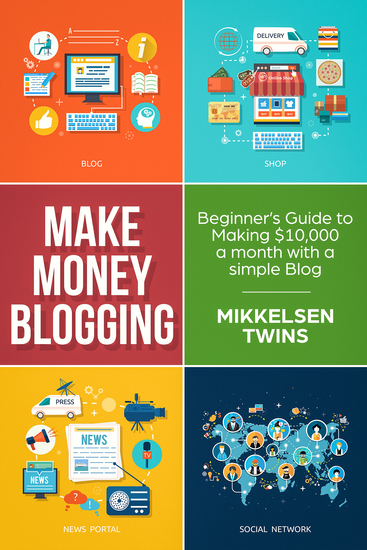 Money Making Blogging - Beginner’s Guide to Making $10000 a Month with a Simple Blog - cover