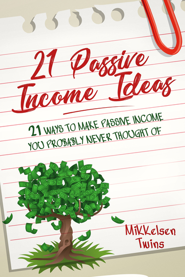 21 Passive Income Ideas - 21 Ways to Make Passive Income You Probably Never Thought of - cover