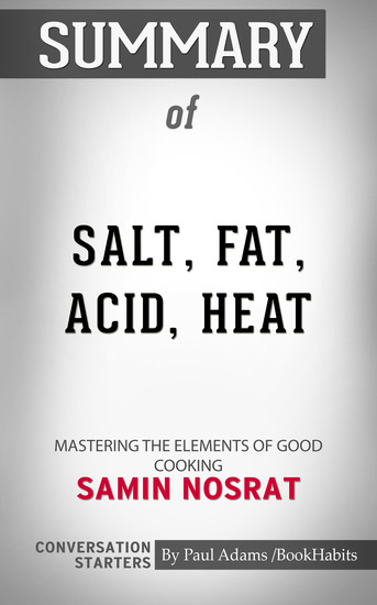 Salt Fat Acid Heat Book Summary Summary of Salt Fat Acid Heat: Mastering the Elements of Good Cooking