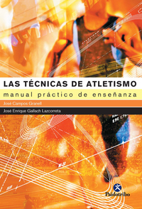 Las técnicas de atletismo - Manual práctico de enseñanza