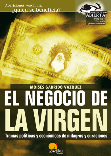 El negocio de la virgen - Tramas politicas y económicas de milagros y curaciones - cover