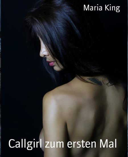Callgirl zum ersten Mal - Erlebnisse einer Escort-Dame - cover