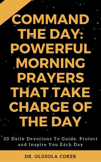 Command the Day: Powerful Morning Prayers that take Charge of the Day - 30 Daily Devotions to Guide Protect and Inspire you Each Day - cover