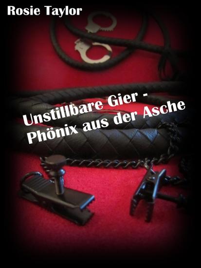 Unstillbare Gier - Phönix aus der Asche - cover