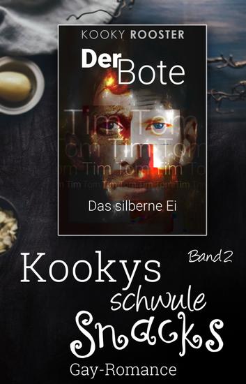 Kookys schwule Snacks – Band 2 - Der Bote – Das silberne Ei - cover
