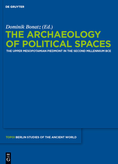 The Archaeology of Political Spaces - The Upper Mesopotamian Piedmont in the Second Millennium BCE - cover