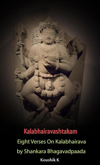 Kalabhairavashtakam : Eight Verses on Kalabhairava By Shankara Bhagavadpaada - cover