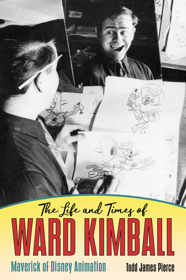 The Life and Times of Ward Kimball - Maverick of Disney Animation - cover