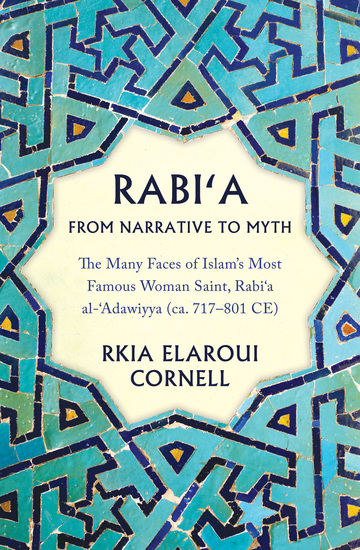 Rabi‘a from Narrative to Myth - The Many Faces of Islam's Most Famous Woman Saint Rabi‘a al-‘Adawiyya - cover