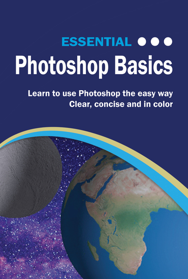 Essential Photoshop Basics - The Illustrated Guide to Learning Photoshop - cover