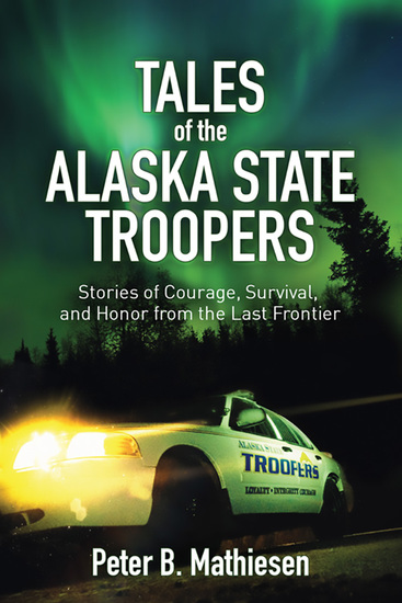 Tales of the Alaska State Troopers - Stories of Courage Survival and Honor from the Last Frontier - cover