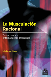 La musculación racional - Bases para un entrenamiento organizado