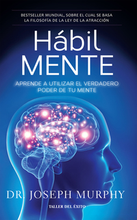 Hábil Mente - Aprende a utilizar el verdadero poder de tu m