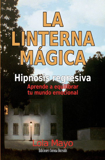 La linterna mágica - Hipnosis regresiva Aprende a equilibrar tu mundo emocional - cover