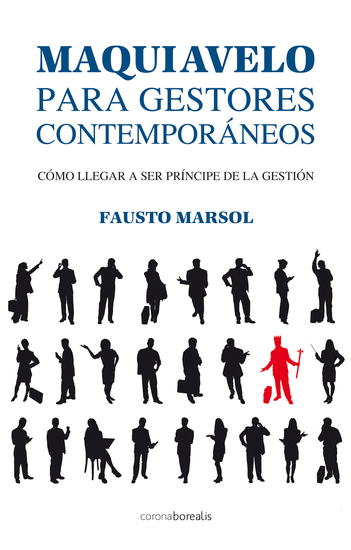 Maquiavelo para gestores contemporáneos - Cómo llegar a ser príncipe de la gestión - cover