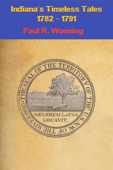 Indiana’s Timeless Tales - 1782 – 1791 - Indiana History Time Line #2 - cover